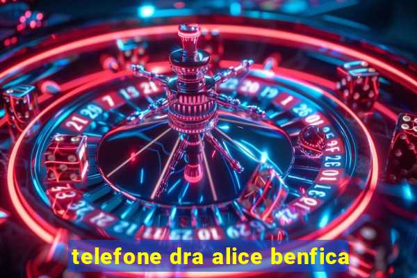 telefone dra alice benfica